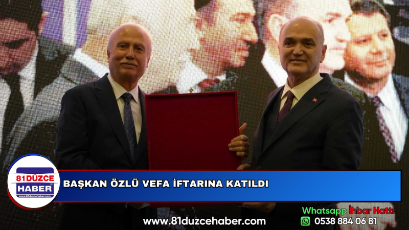 BAŞKAN ÖZLÜ VEFA İFTARINA KATILDI