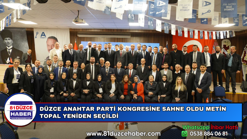 DÜZCE ANAHTAR PARTİ KONGRESİNE SAHNE OLDU METİN TOPAL YENİDEN SEÇİLDİ