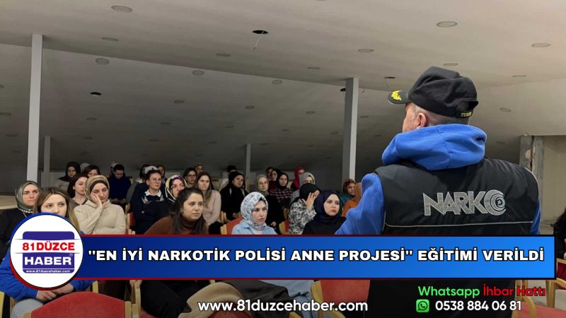 ''EN İYİ NARKOTİK POLİSİ ANNE PROJESİ'' EĞİTİMİ VERİLDİ