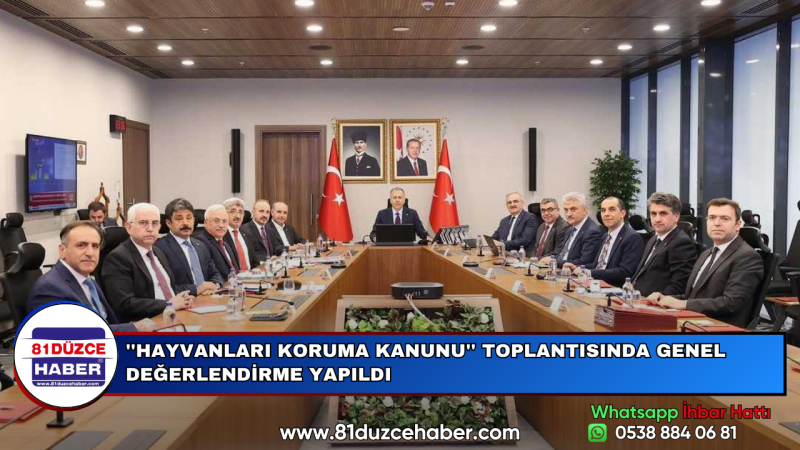 ''HAYVANLARI KORUMA KANUNU'' TOPLANTISINDA GENEL DEĞERLENDİRME YAPILDI