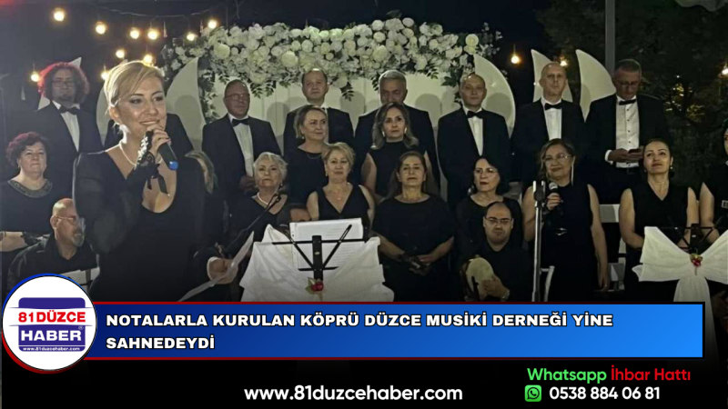 NOTALARLA KURULAN KÖPRÜ DÜZCE MUSİKİ DERNEĞİ YİNE SAHNEDEYDİ