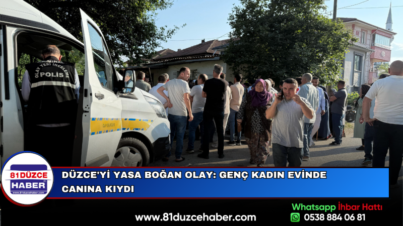DÜZCE'Yİ YASA BOĞAN OLAY: GENÇ KADIN CANINA KIYDI