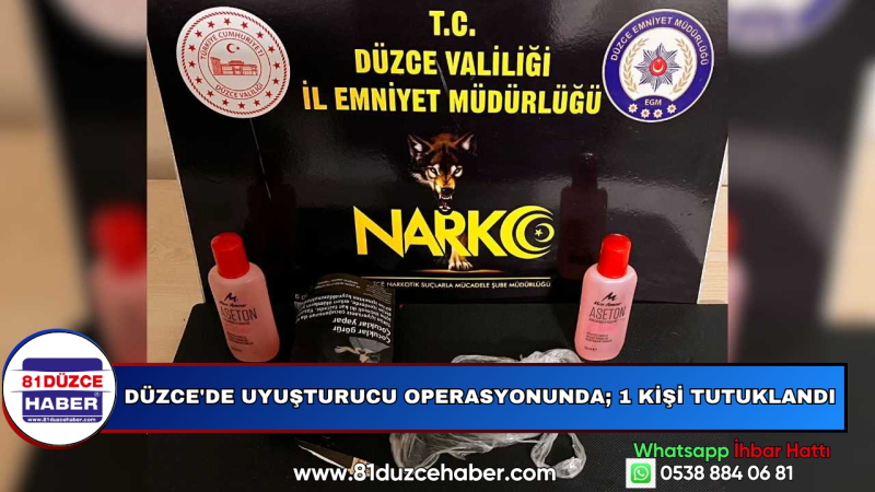 DÜZCE'DE UYUŞTURUCU OPERASYONUNDA; 1 KİŞİ TUTUKLANDI