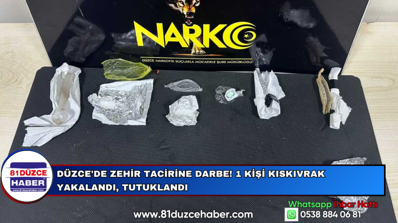 DÜZCE'DE ZEHİR TACİRİNE DARBE! 1 KİŞİ KISKIVRAK YAKALANDI, TUTUKLANDI