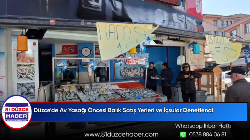 Düzce’de Av Yasağı Öncesi Balık Satış Yerleri ve İçsular Denetlendi