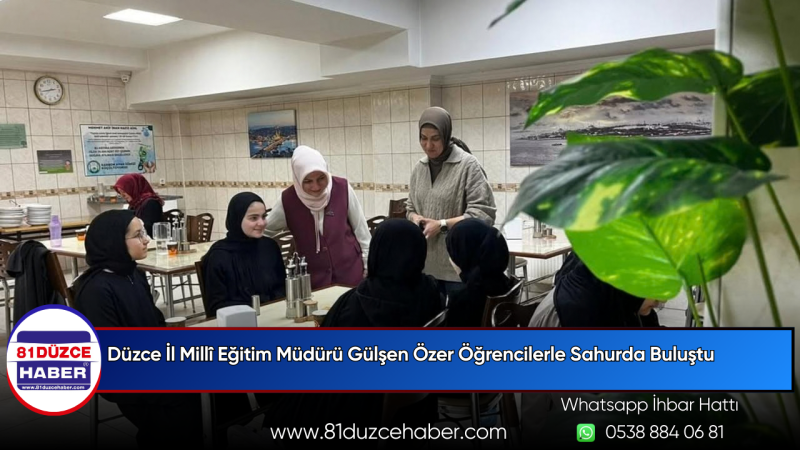 Düzce İl Millî Eğitim Müdürü Gülşen Özer Öğrencilerle Sahurda Buluştu