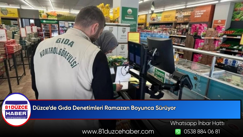 Düzce’de Gıda Denetimleri Ramazan Boyunca Sürüyor
