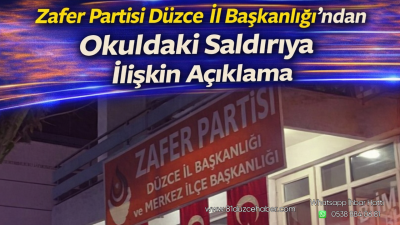 Zafer Partisi Düzce İl Başkanlığı’ndan Okuldaki Saldırıya İlişkin Açıklama