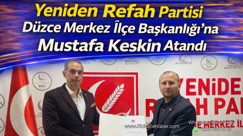 Yeniden Refah Partisi Düzce Merkez İlçe Başkanlığı’na Mustafa Keskin Atandı