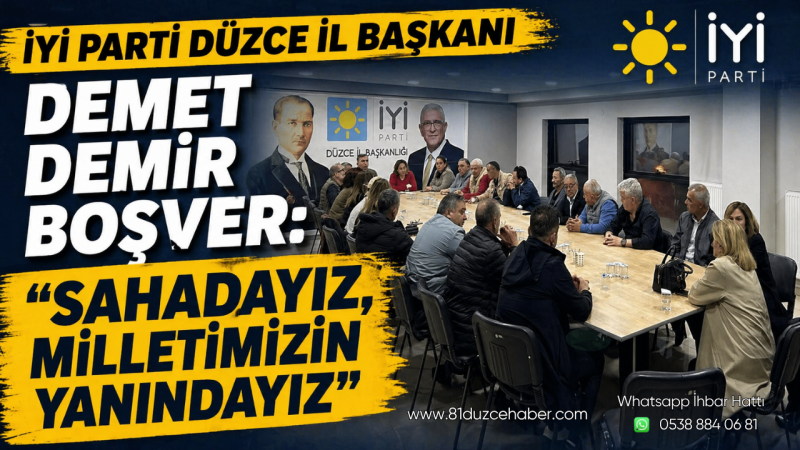 İYİ Parti Düzce İl Başkanı Demet Demir Boşver: “Sahadayız, Milletimizin Yanındayız”