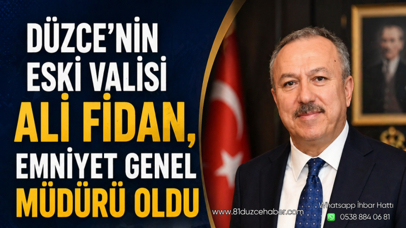 Düzce’nin Eski Valisi Ali Fidan, Emniyet Genel Müdürü Oldu
