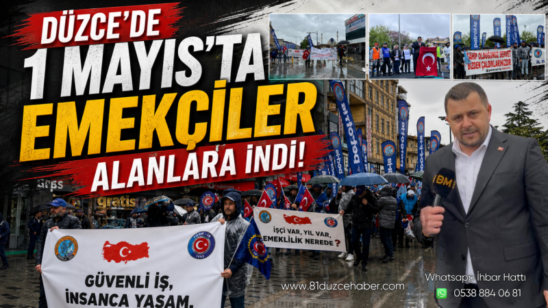 Düzce’de 1 Mayıs’ta Emekçiler Alanlara İndi