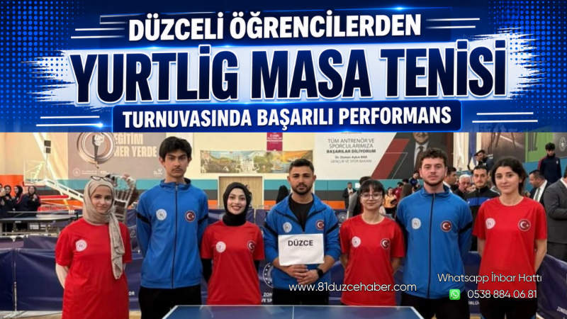 Düzceli Öğrencilerden Yurtlig Masa Tenisi Turnuvasında Başarılı Performans