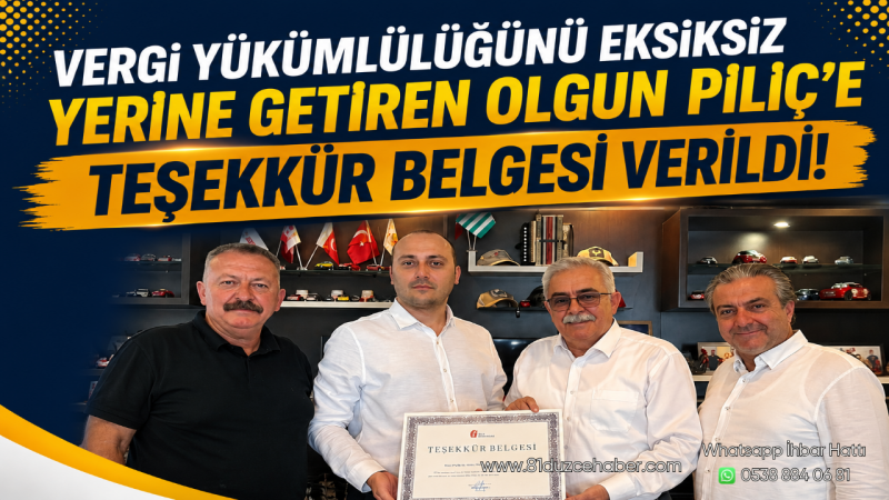 Vergi Yükümlülüğünü Eksiksiz Yerine Getiren Olgun Piliç'e Teşekkür Belgesi Verildi