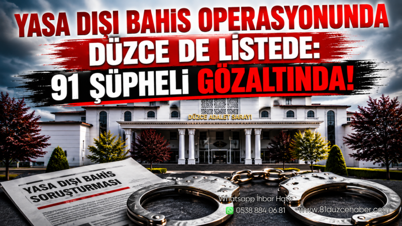 Yasa Dışı Bahis Operasyonunda Düzce de Listede: 91 Şüpheli Gözaltında