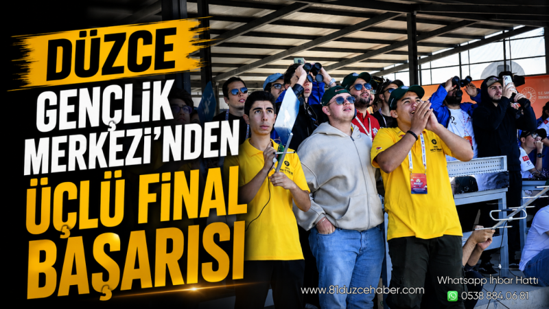 Düzce Gençlik Merkezi’nden Üçlü Final Başarısı