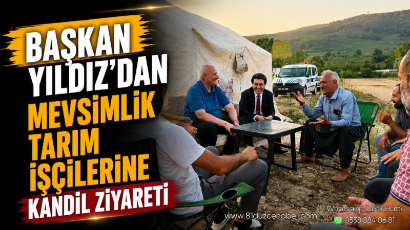 Başkan Yıldız’dan Mevsimlik Tarım İşçilerine Kandil Ziyareti