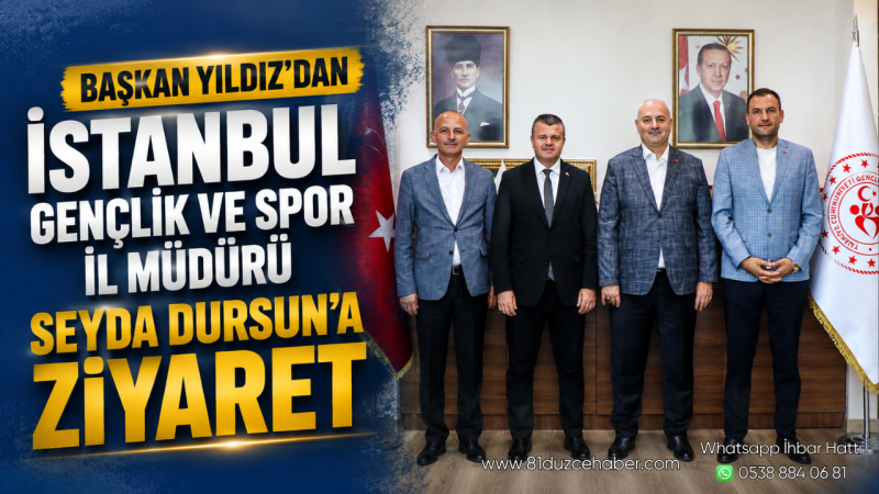 Başkan Yıldız’dan İstanbul Gençlik ve Spor İl Müdürü Seyda Dursun’a Ziyaret