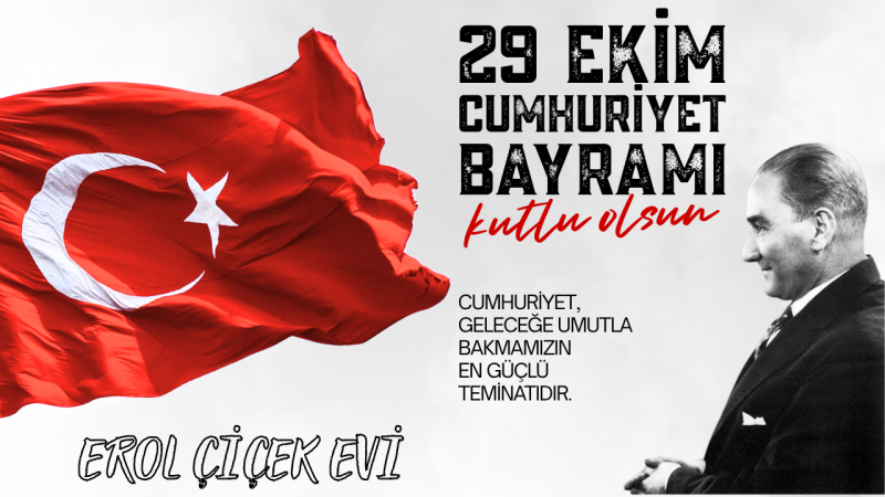 EROL ÇİÇEK EVİ 29 EKİM CUMHURİYET BAYRAMI MESAJI