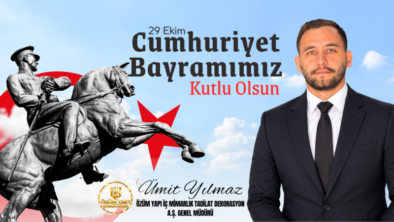 ÖZÜM YAPI-ÜMİT YILMAZ  29 EKİM CUMHURİYET BAYRAMI MESAJI