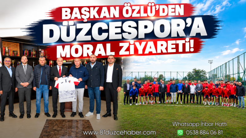 Başkan Özlü’den Düzcespor’a Moral Ziyareti!