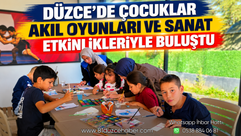 Düzce’de Çocuklar Akıl Oyunları ve Sanat Etkinlikleriyle Buluştu