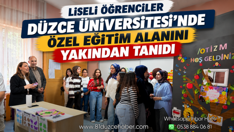 Liseli Öğrenciler Düzce Üniversitesi’nde Özel Eğitim Alanını Yakından Tanıdı