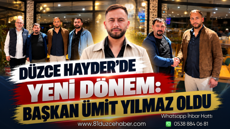 Düzce Hayder’de Yeni Dönem: Başkan Ümit Yılmaz Oldu