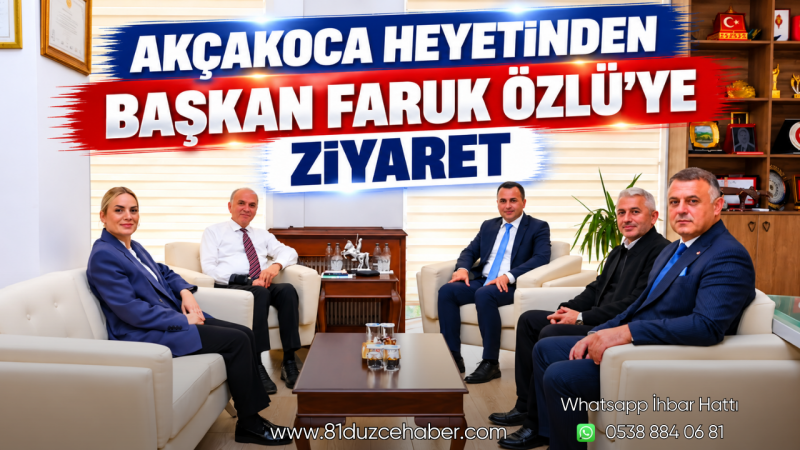 Akçakoca Heyetinden Başkan Faruk Özlü’ye Ziyaret