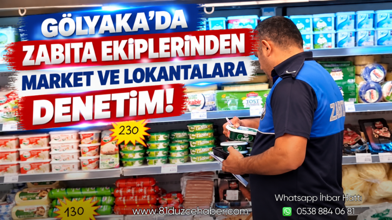 Gölyaka’da Zabıta Ekiplerinden Market ve Lokantalara Denetim!