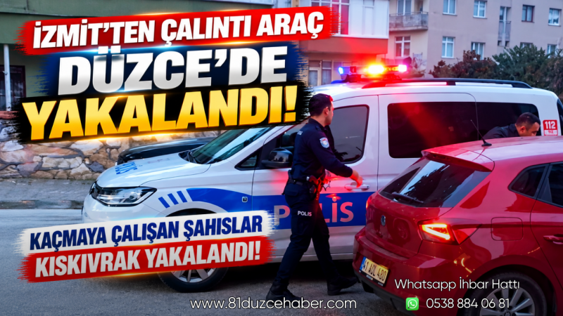 İzmit’ten Çalıntı Araç Düzce’de Yakalandı! Kaçmaya Çalışan Şahıslar Kıskıvrak Yakalandı