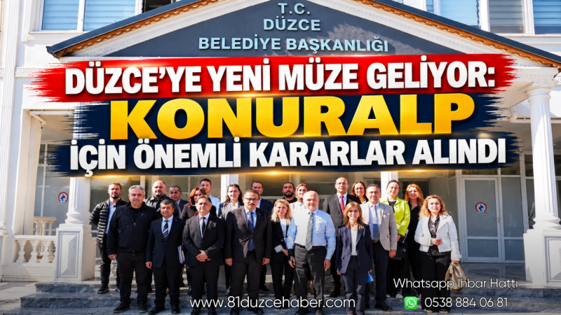 Düzce’ye Yeni Müze Geliyor: Konuralp İçin Önemli Kararlar Alındı