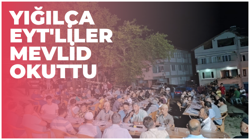 Yığılca EYT'liler mevlid okuttu