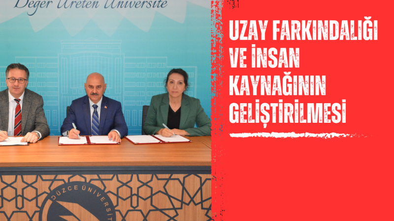 Düzce Üniversitesi TÜBİTAK Uzay ile Protokol İmzaladı