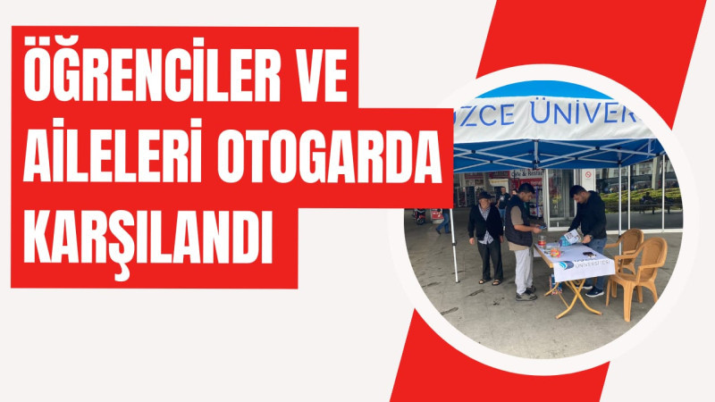 DÜZCE ÜNİVERSİTESİ OTOGARDA ÖĞRENCİLERİNİ KARŞILADI