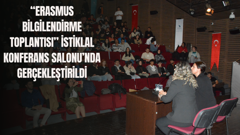 ERASMUS BİLGİLENDİRME TOPLANTISI GERÇEKLEŞTİRİLDİ 