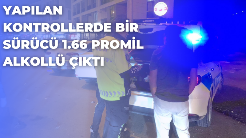 1.66 Promil Alkollü Yakalandı 