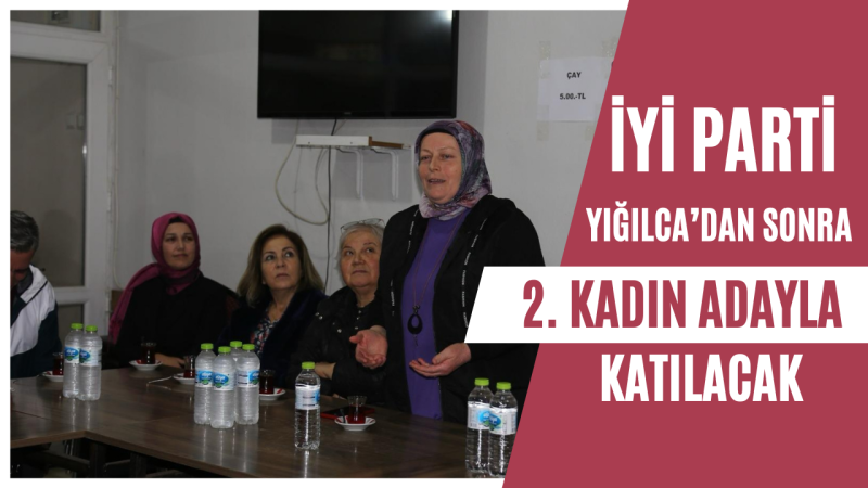 İYİ PARTİDE İKİNCİ KADIN BAŞKAN ADAYI 