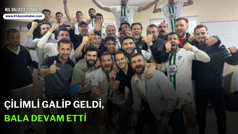 ÇİLİMLİ GALİP GELDİ, BALA DEVAM ETTİ