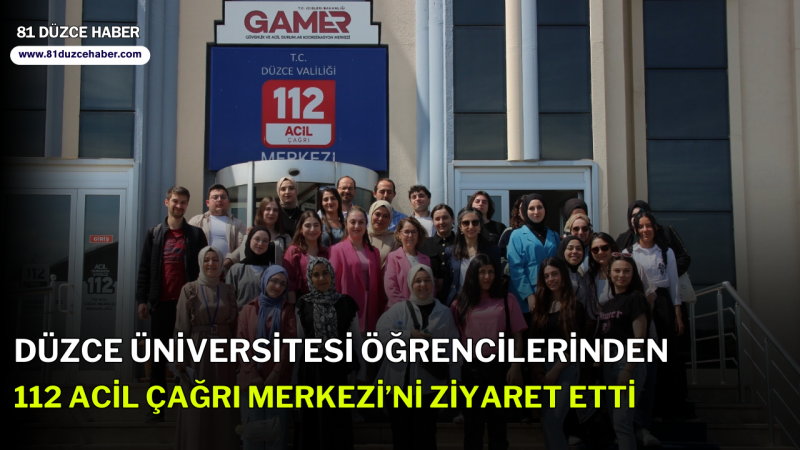 Düzce Üniversitesi Öğrencilerinden 112 Acil Çağrı Merkezi’ni Ziyaret Etti