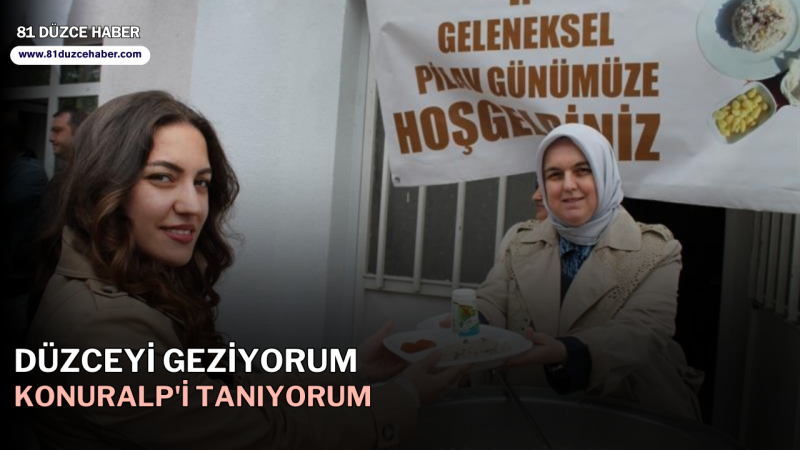 DÜZCEYİ GEZİYORUM KONURALP'İ TANIYORUM