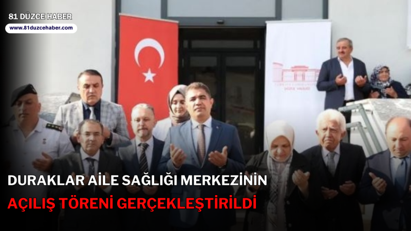 DURAKLAR AİLE SAĞLIĞI MERKEZİNİN AÇILIŞ TÖRENİ GERÇEKLEŞTİRİLDİ