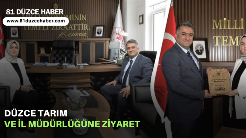 DÜZCE TARIM VE İL MÜDÜRLÜĞÜNE ZİYARET