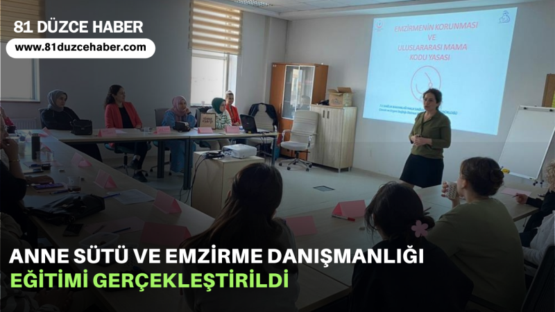 ANNE SÜTÜ VE EMZİRME DANIŞMANLIĞI EĞİTİMİ GERÇEKLEŞTİRİLDİ