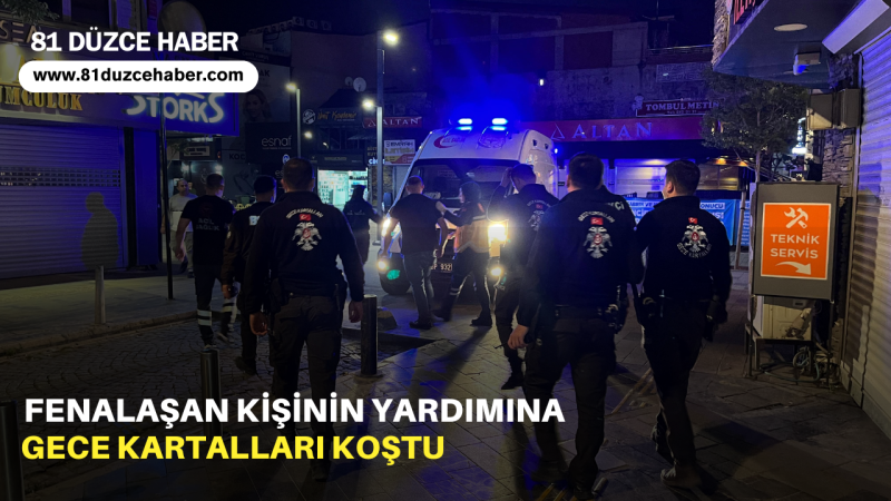 Fenalaşan Kişinin Yardımına Gece Kartalları Koştu