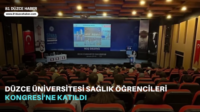 Düzce Üniversitesi Sağlık Öğrencileri Kongresi'ne Katıldı