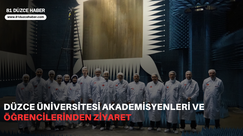 Düzce Üniversitesi Akademisyenleri ve Öğrencilerinden Ziyaret