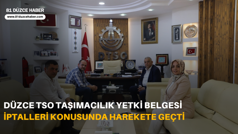 Düzce TSO Taşımacılık Yetki Belgesi İptalleri Konusunda Harekete Geçti