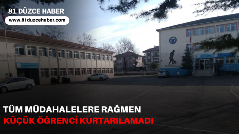 Tüm Müdahalelere Rağmen Küçük Öğrenci Kurtarılamadı