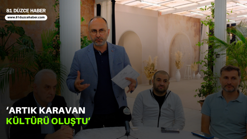 ‘ARTIK KARAVAN KÜLTÜRÜ OLUŞTU’